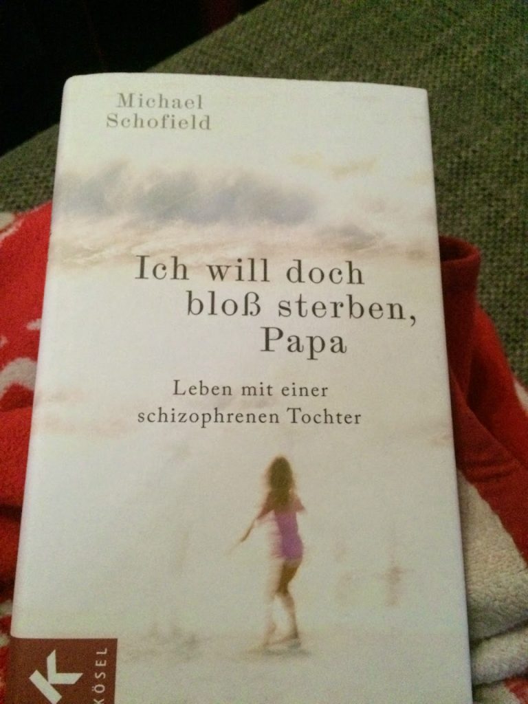 Rezension "Ich will doch bloß sterben, Papa: Das Leben mit einer schizophrenen Tochter" von Michael Schofield 2